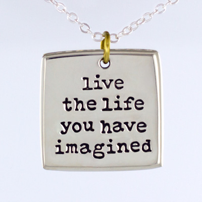 live the life you have imagined